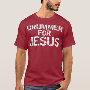 Drummer for Jesus for Men Funny Drums Player T-Shirt