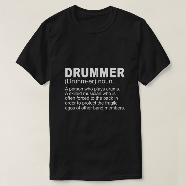 Drummer Funny Gift  Drummer A Person Who Plays Dru T-Shirt (Design Front)