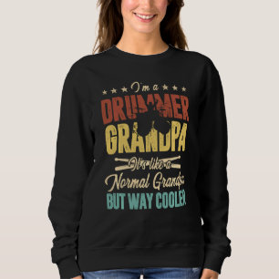 Drummer Grandpa It's Like A Regular Grandpa Only C Sweatshirt