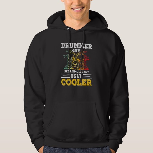 Drummer Guy Like A Regular Guy Only Cooler Hoodie (Front)