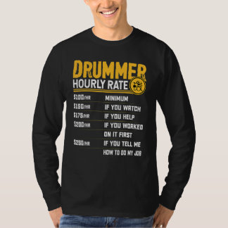 Drummer Hourly Rate Drummer Drum Player Drumming T-Shirt