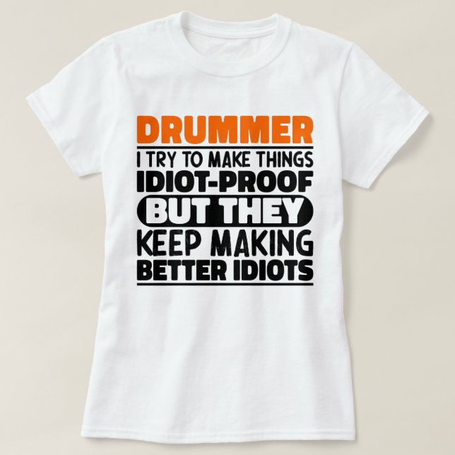 Drummer I Try To Make Things Funny Sayings Drummer T-Shirt (Design Front)