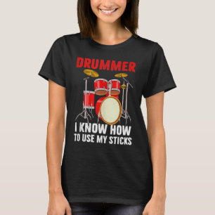 Drummer Know To Use My Sticks Drums Percussionist T-Shirt