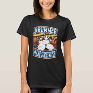Drummer Make Noisiness Musicians Percussionists Hu T-Shirt