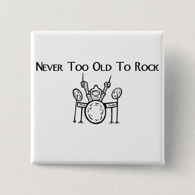 Drummer Never Too Old To Rock 2 Inch Square Button (Front)