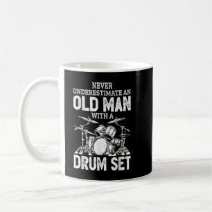 Drummer Never Underestimate An Old Man With A Drum Coffee Mug