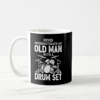 Drummer Never Underestimate An Old Man With A Drum Coffee Mug