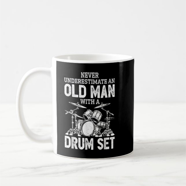 Drummer Never Underestimate An Old Man With A Drum Coffee Mug (Left)