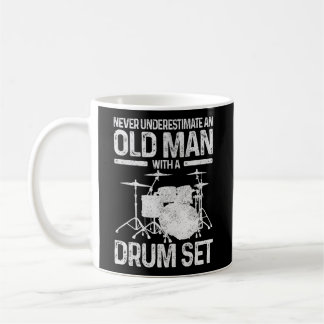Drummer Never Underestimate An Old With A Drum Set Coffee Mug