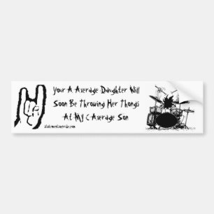 Drummer, rock on white, Your A Average Daughter... Bumper Sticker