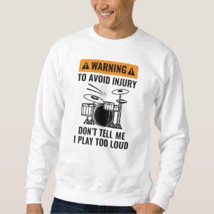 Drummer Warning Sweatshirt