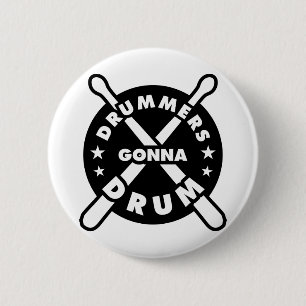 Drummers Gonna Drum 2 Inch Round Button