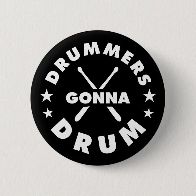Drummers Gonna Drum, funny drummers saying 2 Inch Round Button (Front)