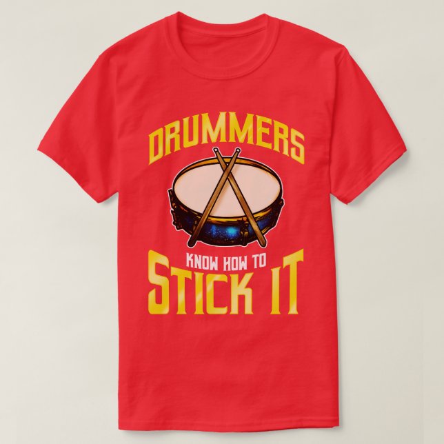 Drummers Know How To Stick It Drums Percussion T-Shirt (Design Front)