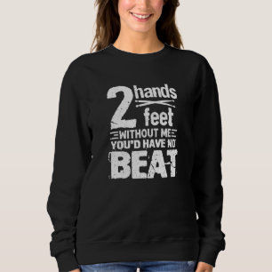 Drumming Drummer Drumsticks 2 Hands Feet Without M Sweatshirt