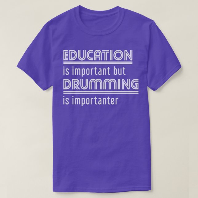 Drumming Education Funny Drums T-Shirt (Design Front)