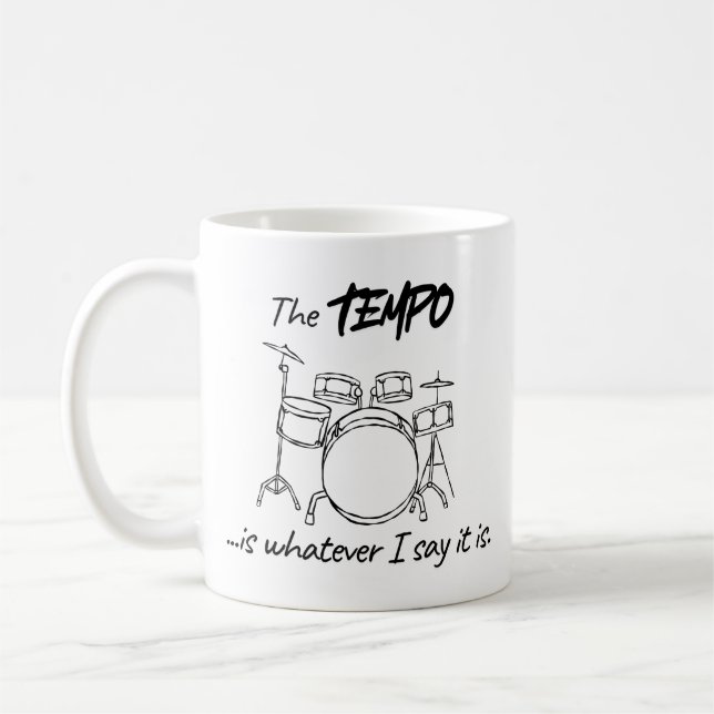 Drumming Quote - The tempo is whatever I say it is Coffee Mug (Left)