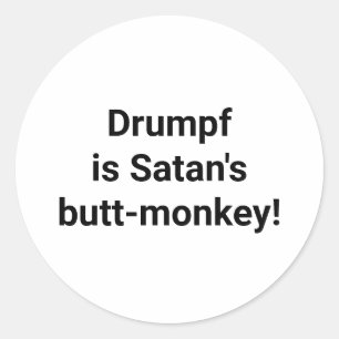 Drumpf is Satan's Butt-Monkey Hankamer Artjunkhaus Classic Round Sticker