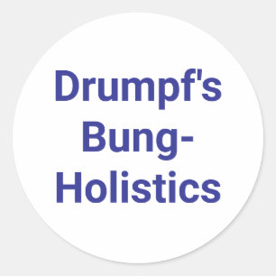 Drumpf's Bung-Holistics Jeff Hankamer Artjunkhaus  Classic Round Sticker
