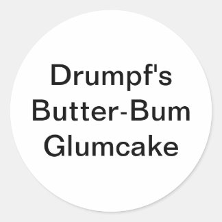 Drumpf's Butter-Bum Glumcake Hankamer Artjunkhaus Classic Round Sticker