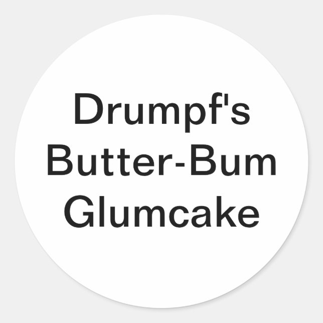Drumpf's Butter-Bum Glumcake Hankamer Artjunkhaus  Classic Round Sticker (Front)