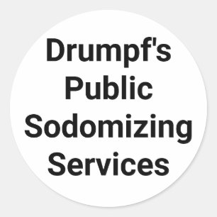 drumpf's Sodomizing Services Hankamer Artjunkhaus Classic Round Sticker