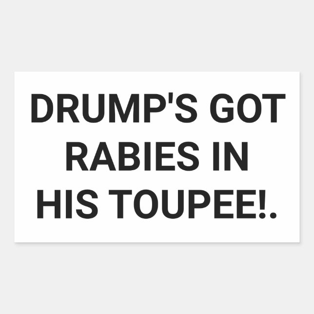 Drump's Got Toupee Rabies Hankamer Artjunkhaus Fun Sticker (Front)