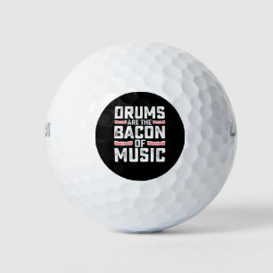 Drums Are The Bacon Of Music Drummer Golf Balls
