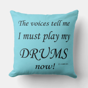 Drums Voices Say Must Play Throw Pillow