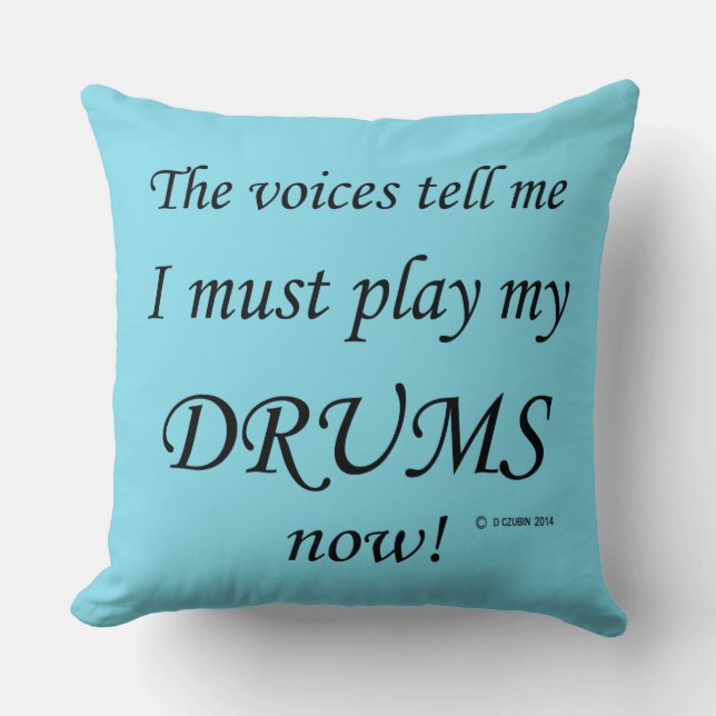 Drums Voices Say Must Play Throw Pillow (Front)