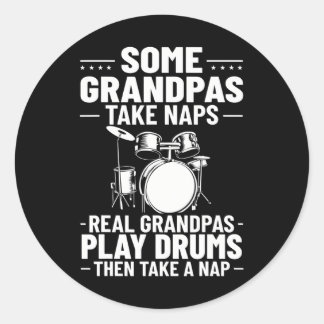 Drumset Some Grandpas Take Naps Real Grandpas Classic Round Sticker