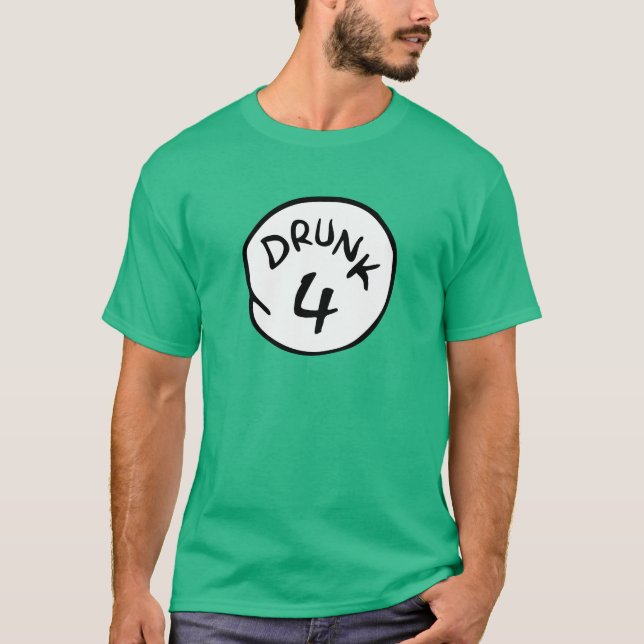 Drunk 4 FOUR T-Shirt (Front)