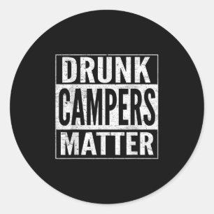Drunk Campers Funny Drinking Camping Lover Classic Round Sticker