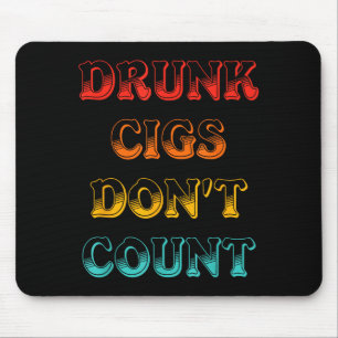 Drunk Cigs Don't Count Vintage Apparel Mouse Pad
