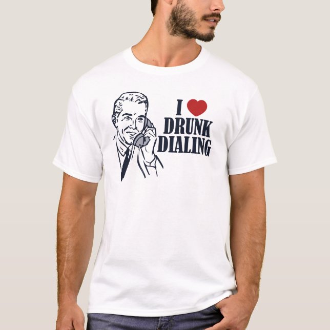 Drunk Dialling T-Shirt (Front)