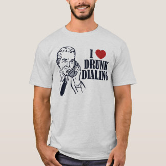 Drunk Dialling T-Shirt
