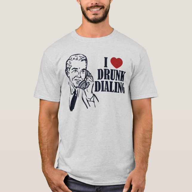 Drunk Dialling T-Shirt (Front)