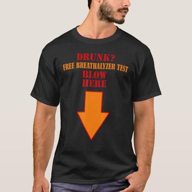 Drunk Free breathalyzer test blow here down arrow T-Shirt (Front)
