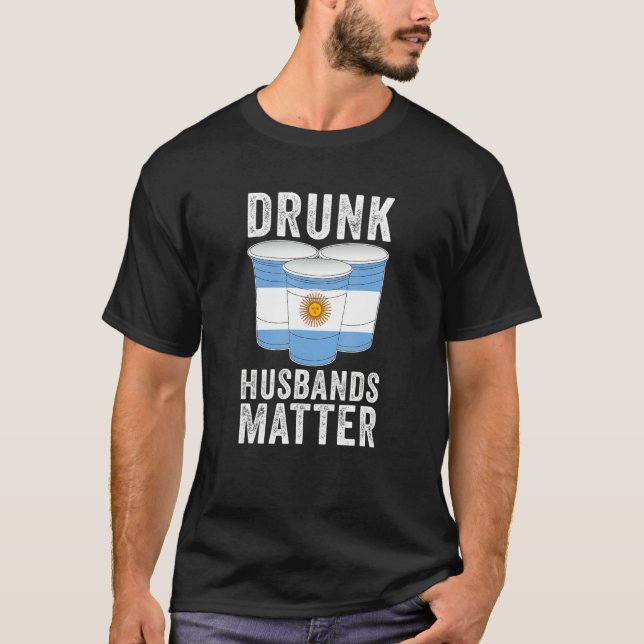 Drunk Husbands Matter Argentina Flag  Drinking T-Shirt (Front)
