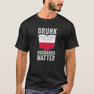 Drunk Husbands Matter Poland Polish Flag  Drinking T-Shirt