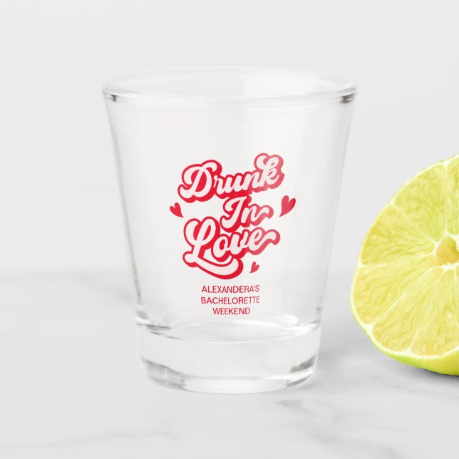 Drunk in love Bachelorette Party Shot Glass (Front)
