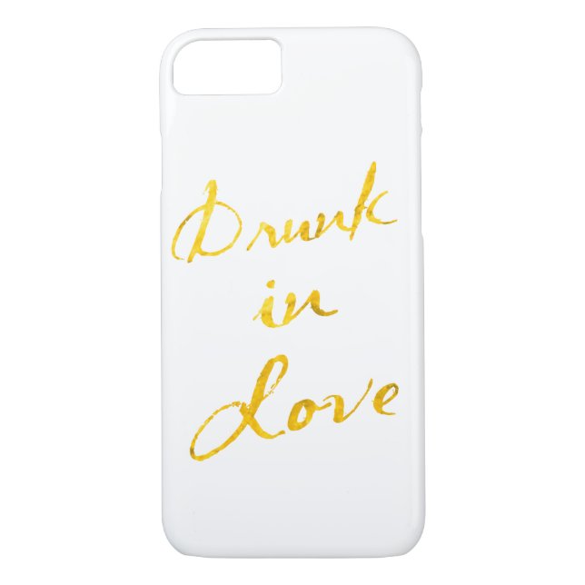 Drunk in Love iPhone 7 Case - white & gold (Back)