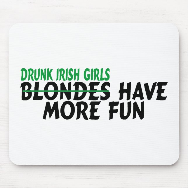 Drunk Irish Girls Have More Fun Mouse Pad (Front)