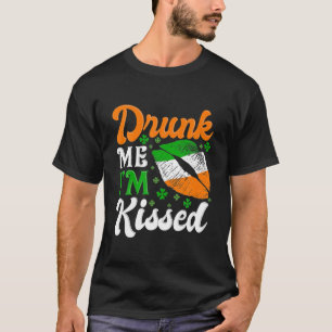 Drunk Me I'm Kissed Ireland Flag St. PATTRICK's Da T-Shirt