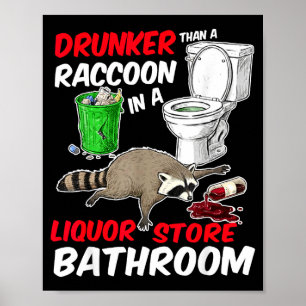 Drunk Raccoon In A Liquor Store Bathroom Funny Rac Poster