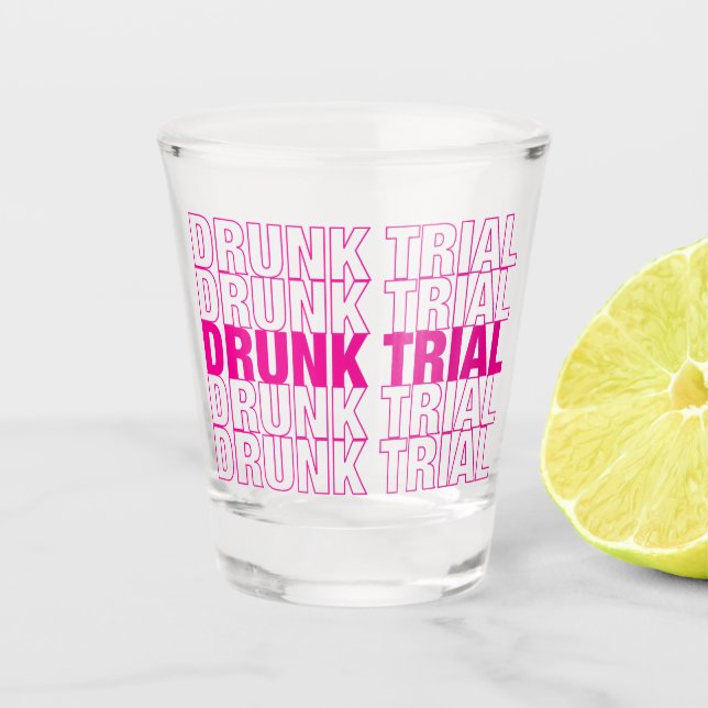Drunk Trial Shot Glass (Front)