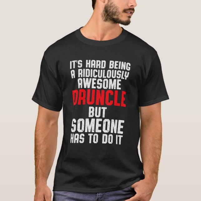 Drunk Uncle Drinking Druncle _2 T-Shirt (Front)