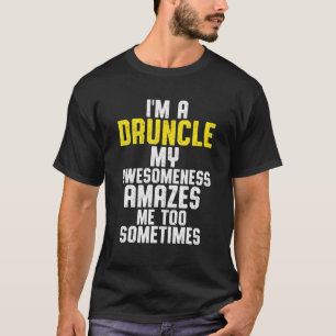 Drunk Uncle Drinking Druncle _6 T-Shirt