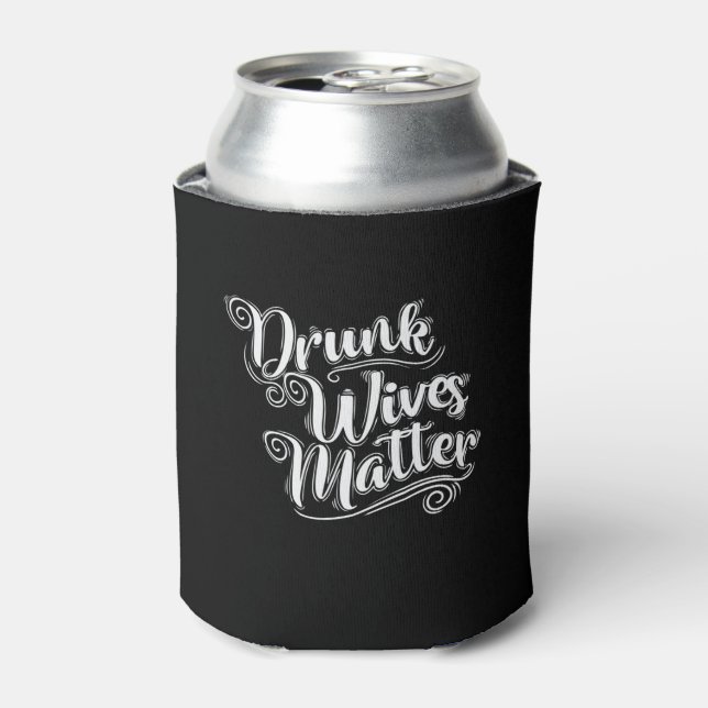 Drunk Wives Matter Jungbachfarewell Can Cooler (Can Front)