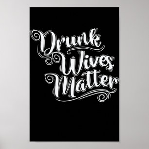 Drunk Wives Matter Jungbachfarewell Poster